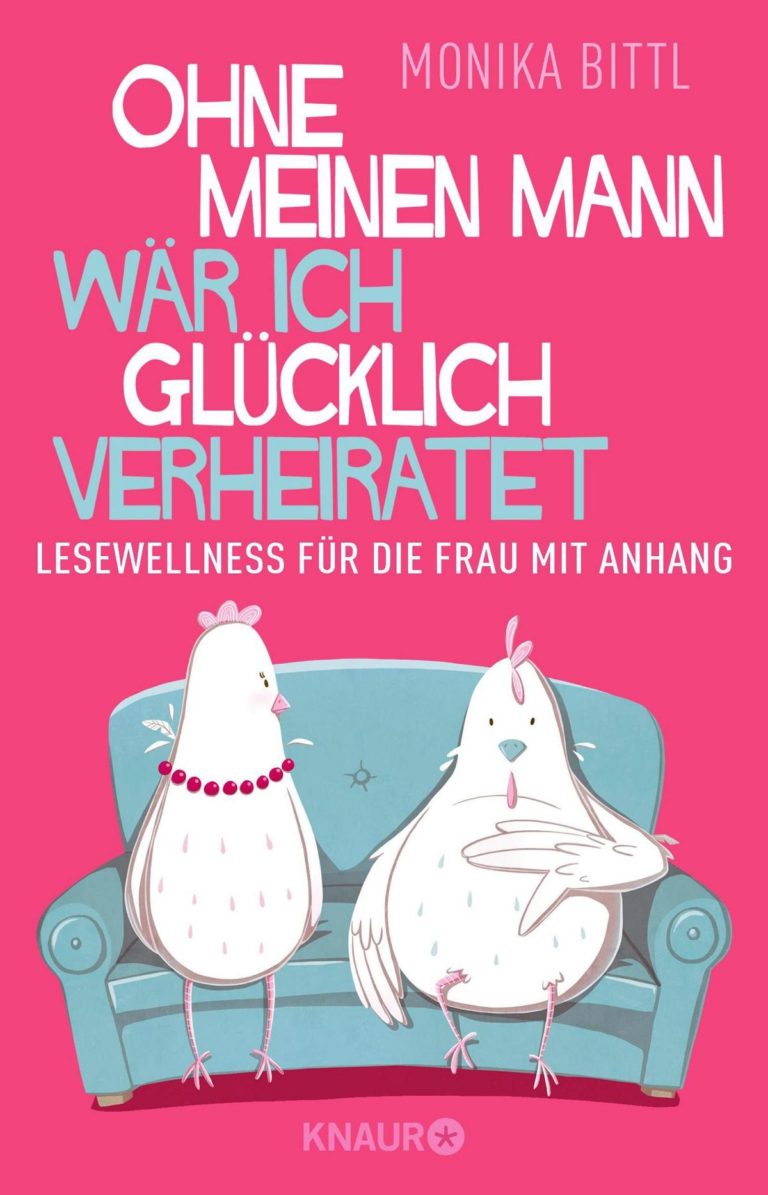 Ohne meinen Mann wäre ich glücklich verheiratet von Monika Ohne meinen Mann wäre ich glücklich verheiratet von Monika